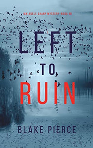 Left to Ruin (An Adele Sharp Mystery-Book Sixteen) 