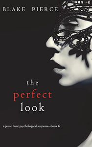 The Perfect Look (A Jessie Hunt Psychological Suspense Thriller-Book Six) 