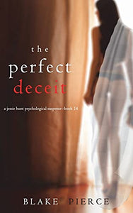 The Perfect Deceit (A Jessie Hunt Psychological Suspense Thriller-Book Fourteen) 