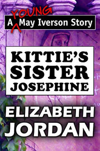 Kittie's Sister Josephine by Elizabeth Jordan 