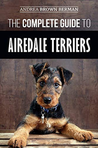 The Complete Guide to Airedale Terriers 