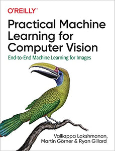 Practical Machine Learning for Computer Vision 