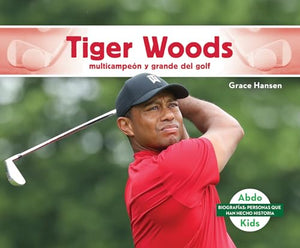 Tiger Woods: Multicampeon Y Grande del Golf (Tiger Woods: Golf Great & Multi-Major Champion) 