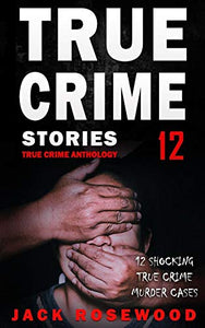 True Crime Stories Volume 12 