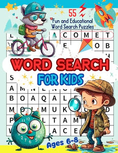 Word Search for Kids Ages 6-8: 55 Fun and Educational Word Search Puzzles to Improve Vocabulary, Spelling, Memory and Logic Skills for Kids. 