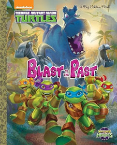 Blast to the Past! (Teenage Mutant Ninja Turtles: Half-Shell Heroes) 