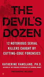 The Devil's Dozen : How Cutting-edge Forensics Took Down 12 Notorious Serial Killers 