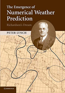 The Emergence of Numerical Weather Prediction: Richardson's Dream 