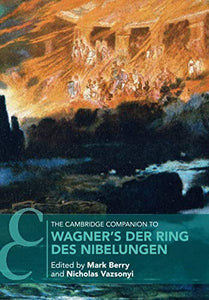 The Cambridge Companion to Wagner's Der Ring des Nibelungen 