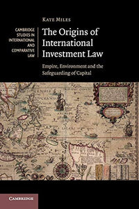 The Origins of International Investment Law 