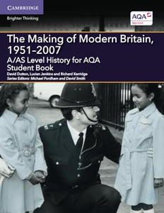 A/AS Level History for AQA The Making of Modern Britain, 1951–2007 Student Book 