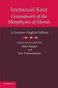 Immanuel Kant: Groundwork of the Metaphysics of Morals 