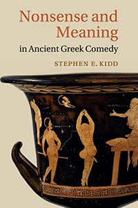 Nonsense and Meaning in Ancient Greek Comedy 