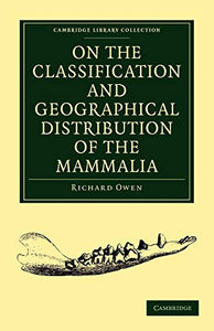 On the Classification and Geographical Distribution of the Mammalia 