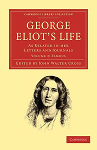 George Eliot’s Life, as Related in her Letters and Journals 