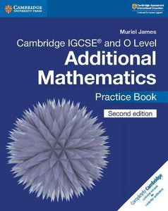 Cambridge IGCSE™ and O Level Additional Mathematics Practice Book 