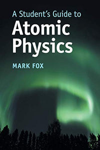 A Student's Guide to Atomic Physics 