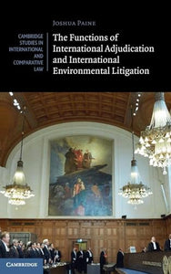 The Functions of International Adjudication and International Environmental Litigation 