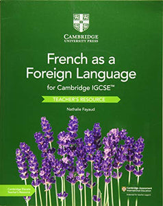 Cambridge IGCSE™ French as a Foreign Language Teacher’s Resource with Digital Access 