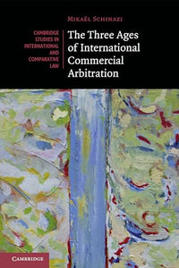 The Three Ages of International Commercial Arbitration 