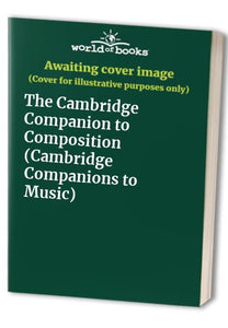 The Cambridge Companion to Composition 