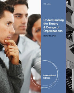 Understanding the Theory and Design of Organizations, International Edition 