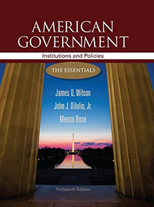 American Government: Institutions and Policies: The Essentials 