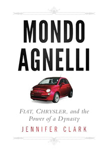 Mondo Agnelli – Fiat, Chrysler and the Power of a Dynasty 