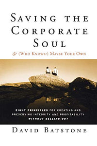 Saving the Corporate Soul--and (Who Knows?) Maybe Your Own 