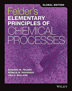 Felder's Elementary Principles of Chemical Processes, Global Edition 