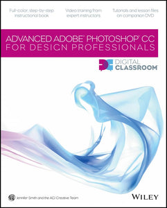 Advanced Photoshop CC for Design Professionals Digital Classroom 