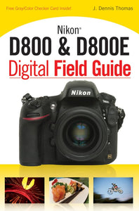 Nikon D800 & D800E Digital Field Guide 