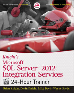 Knight′s Microsoft SQL Server 2012 Integration Services 24–Hour Trainer 