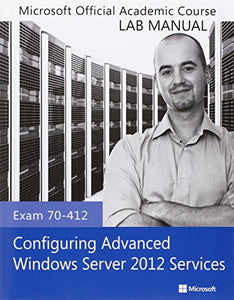 Exam 70–412 Configuring Advanced Windows Server 2012 Services Lab Manual 