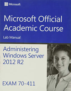 70–411 Administering Windows Server 2012 R2 Lab Manual 