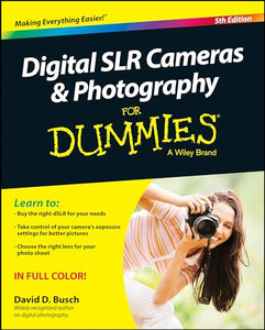 Digital SLR Cameras & Photography For Dummies 