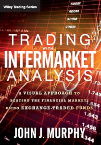 Trading with Intermarket Analysis 