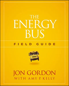 The Energy Bus Field Guide 