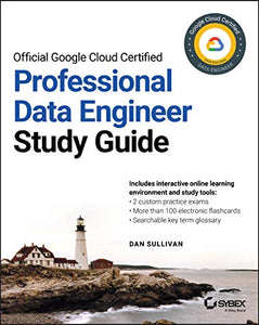 Official Google Cloud Certified Professional Data Engineer Study Guide 