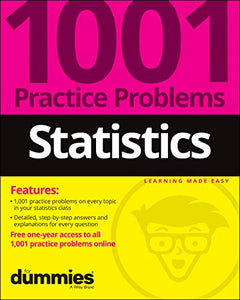 Statistics: 1001 Practice Problems For Dummies (+ Free Online Practice) 