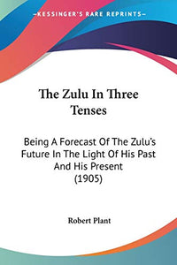 The Zulu In Three Tenses 