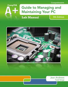 Lab Manual for Andrews' A+ Guide to Managing & Maintaining Your Pc, 8th 