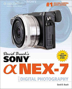 David Busch's Sony Alpha NEX-7 Guide to Digital Photography 