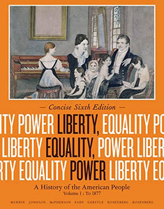 Liberty, Equality, Power: A History of the American People, Volume I: To 1877, Concise Edition 