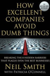 How Excellent Companies Avoid Dumb Things 