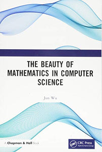 The Beauty of Mathematics in Computer Science 