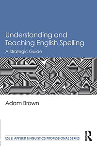 Understanding and Teaching English Spelling 