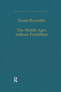 The Middle Ages without Feudalism 