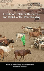 Livelihoods, Natural Resources, and Post-Conflict Peacebuilding 