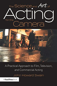 The Science and Art of Acting for the Camera 